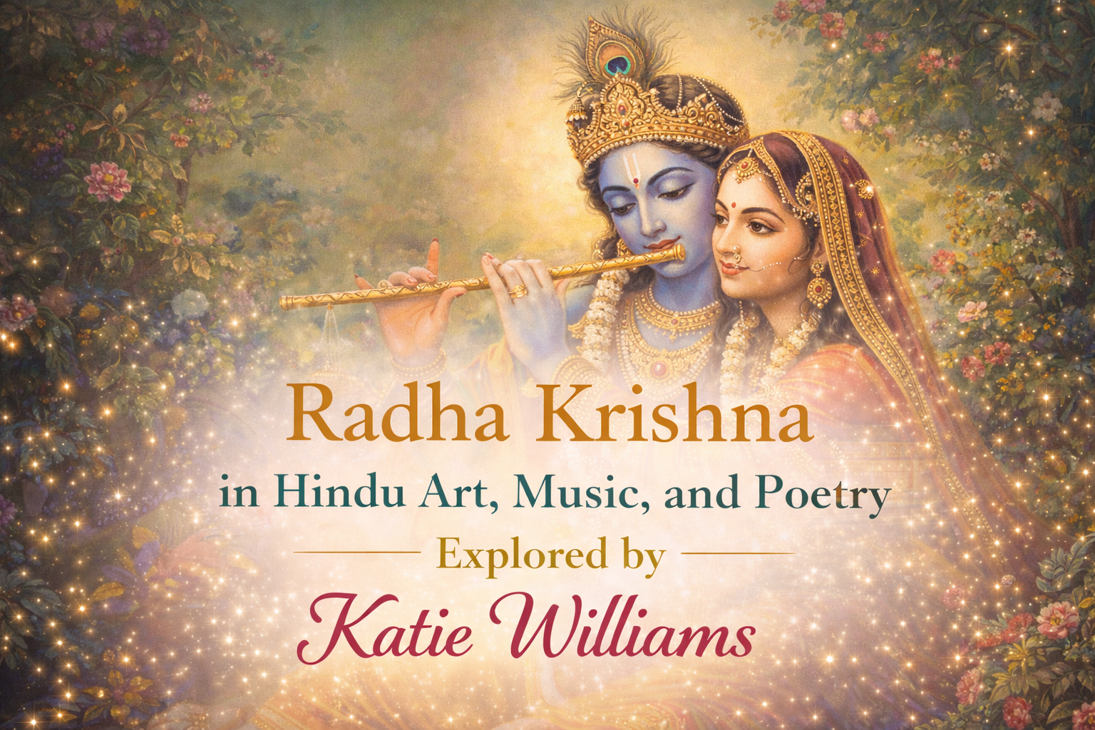 Radha Krishna in Hindu Art, Music, and Poetry Explored by Katie Williams